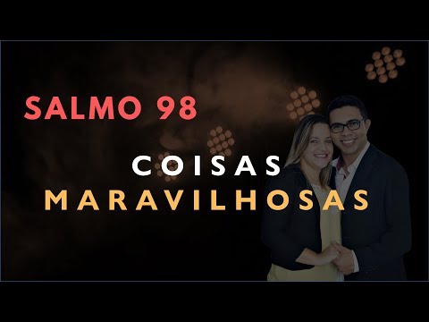 Psalm 98 Study: WONDROUS THINGS (Bible Explained)