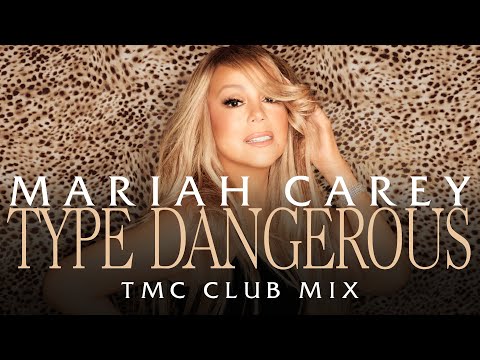 Mariah Carey - Type Dangerous (TMC Club Mix)