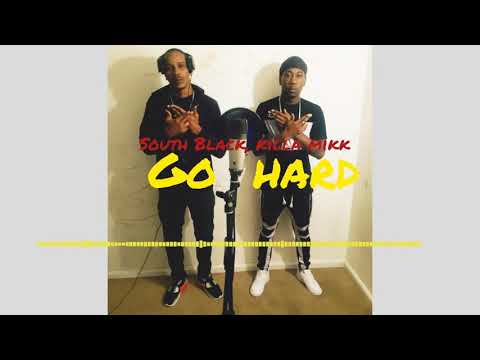 South Black, Killa Mikk - GO HARD (WELLDAZ)