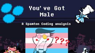 You've Got Male: A Spamton Coding Analysis