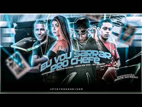 Leek Na Voz , Mc Reffy , Adidas Ng - Eu Vou Sarrar Pro Chefe