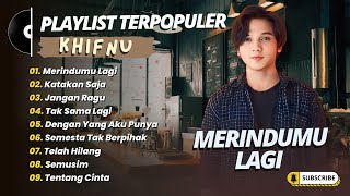 Download lagu KHIFNU - MERINDUMU LAGI - KATAKAN SAJA - JANGAN RAGU || LAGU POP INDO TERBARU 2025 mp3