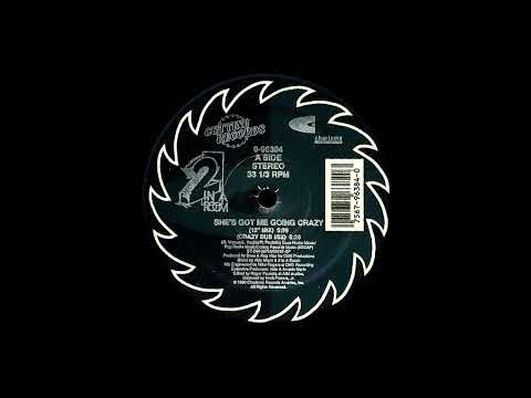 2 In A Room – She's Got Me Going Crazy