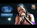 Neelanjana की आवाज़ में है Enamoring जादू | Indian Idol | Performance
