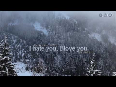 HuczuHucz x SULIN - I Hate You, I Love You |SEB BLEND|