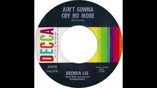Brenda Lee – “Ain’t Gonna Cry No More” (Decca) 1966