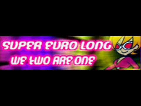 SUPER EURO 「WE TWO ARE ONE ＬＯＮＧ」