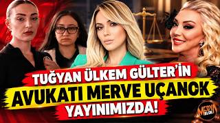 #CANLI Tuğyan'ın avukatı Merve Uçanok yayınımızda!