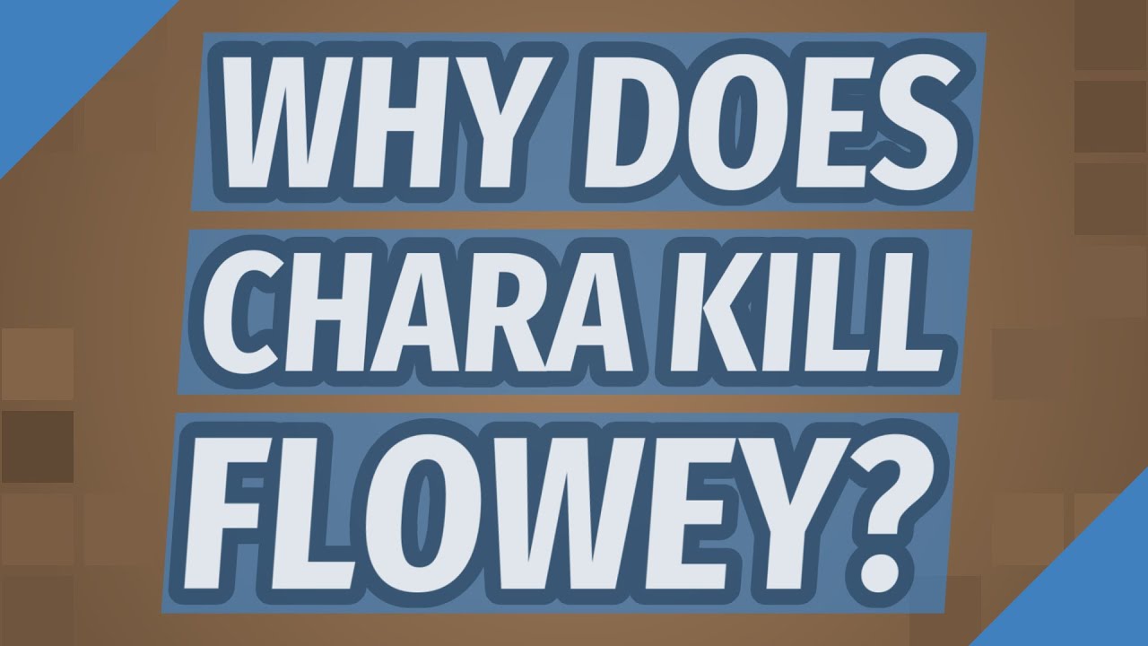 Why does Chara kill Flowey?