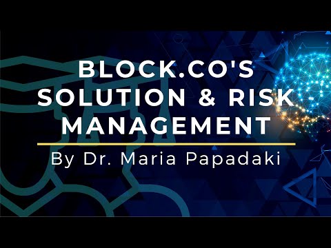 Block.co's Solution┋Risk Management┋By Dr. Maria Papadaki┋BUiD