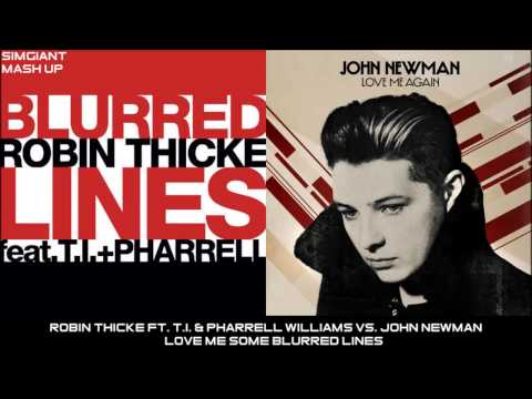 Robin Thicke ft. T.I. & Pharrell Williams vs. John Newman - Love Me Some Blurred Lines