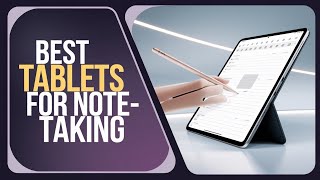Best Tablets for Note Taking 2025 📚 Top 5 for Study, Work & Reading!