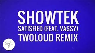 Showtek - Satisfied (feat. VASSY) (twoloud Remix)