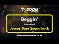 Jersey Boys Soundtrack - Beggin' - Karaoke Version from Zoom Karaoke