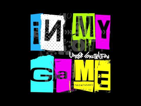 Under Construction - In My Game (single version)