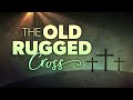 The Old Rugged Cross [Lyrics Video]