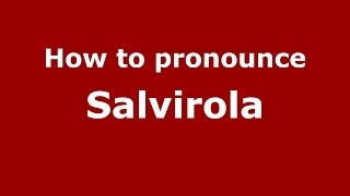 How to pronounce Salvirola