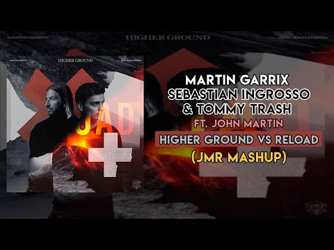 Martin Garrix vs Sebastian Ingrosso & Tommy Trash - Higher Ground vs Reload (JMR Mashup)