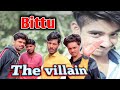 Bittu the villain funny video Ashish Upadhyay