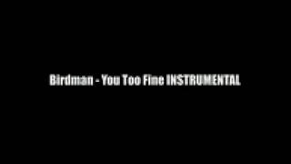 Birdman Feat Mack Maine - You Too Fine INSTRUMENTAL - FREE DOWNLOAD