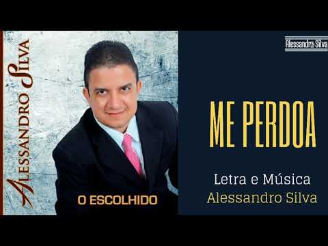 Me Perdoa - Alessandro Silva
