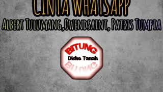 Download lagu CINTA WHATSAPP _ PATRIS TUMPIA FT OWENDSAINT FT ALBERT TULUMANG (2017) REMIXER mp3