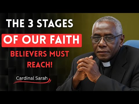 3 Levels of Faith Every Christian MUST Reach - God Is Calling You Higher | Cardinal Robert Sarah