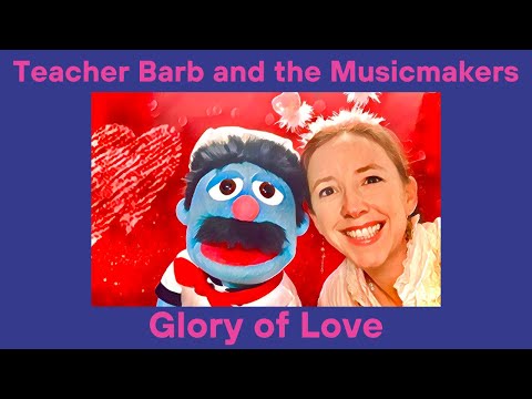 "Glory of Love" | Teacher Barb and the Musicmakers - Music for Kids and Families!