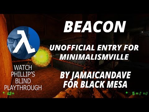 Black Mesa: MinimalismVille ► Beacon ★Phillip's Blind Playthrough★