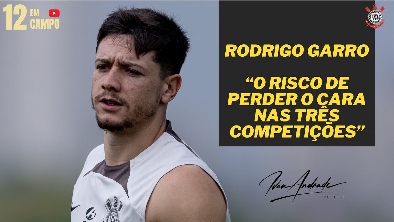 CORINTHIANS PODE PERDER RODRIGO GARRO NAS TRÊS COMPETIÇÕES -    RODADA NÃO FOI BOA PARA O TIMÃO