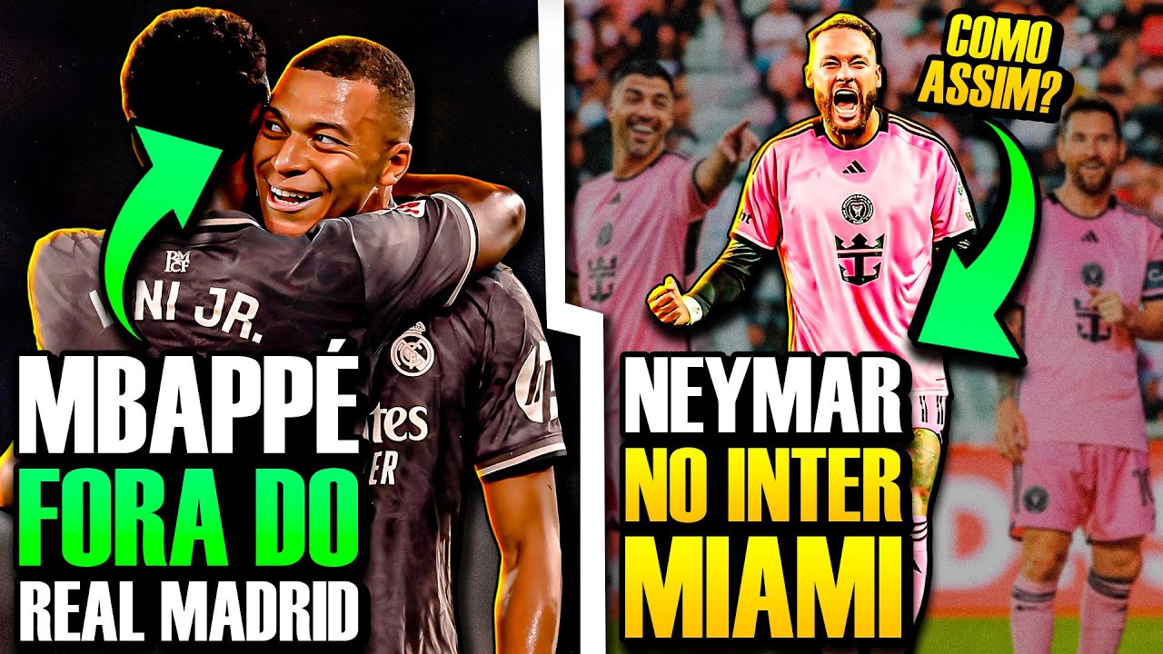 🚨 MBAPPÉ FORA DO REAL MADRID | Neymar JOGADOR DO INTER MIAMI