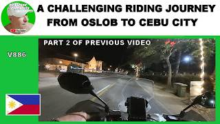 A CHALLENGING RIDING JOURNEY FROM OSLOB TO CEBU CITY PART 2 - RETIRING IN PARADISE