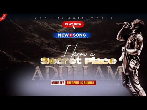 NEW SOUND: I KNOW A SECRET PLACE || MIN THEOPHILUS SUNDAY WORSHIP AND PRAYER TIMES