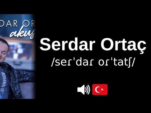 How to pronounce Serdar Ortaç (CORRECTLY!)