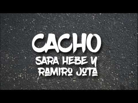 Sara hebe y Ramiro Jota - CACHO (letra)