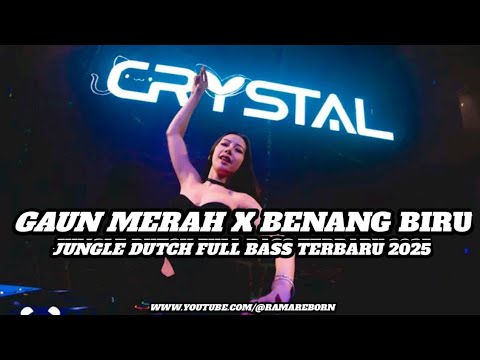DJ GAUN MERAH X BENANG BIRU JUNGLE DUTCH FULL BASS TERBARU 2025 ( RAMA REBORN)
