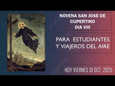 SAN JOSE DE CUPERTINO NOVENA DIA 8 HOY VIERNES 31-10-2025 //  11 45 A M