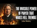 The Invisible Power Of Prayer That Makes Hell Tremble John Wesley