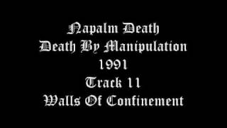 Napalm Death - Death By Manipulation 1991 Track 11 Walls Of Confinement