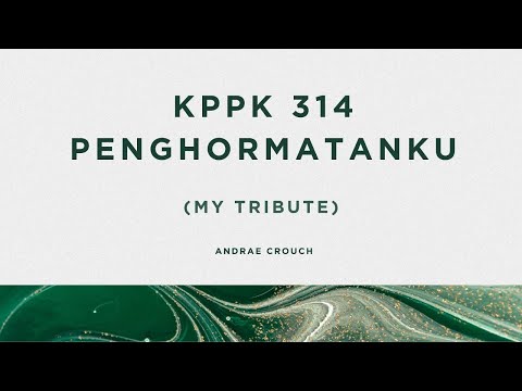 KPPK 314 - PENGHORMATANKU (My Tribute)