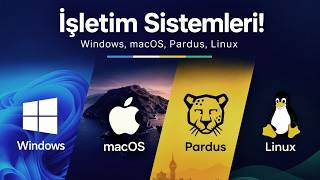 İşletim Sistemleri! Windows, macOS, Pardus, Linux