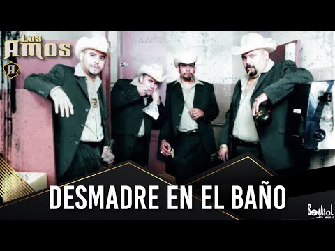 Los Amos - Desmadre En El Baño