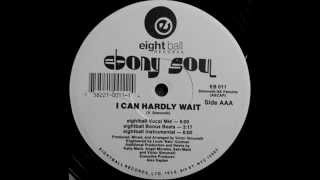 Ebony Soul - I Can Hardly Wait (Eightball Vocal Mix)