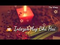 Romantic Whatsapp Status Video 2018 Kisi Najar Ko Tera Intezar Aaj Bhi Hai By The Vines
