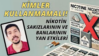 KİMLER KULLANMAMALI ? / NİKOTİN BANDI / NİKOTİN SAKIZI YAN ETKİLERİ / Nikotin Replasman Tedavileri