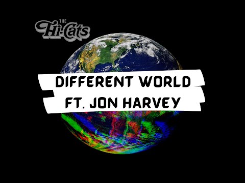 The HiCats -DIFFERENT WORLD feat Jon Harvey