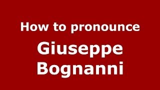 How to pronounce Giuseppe Bognanni