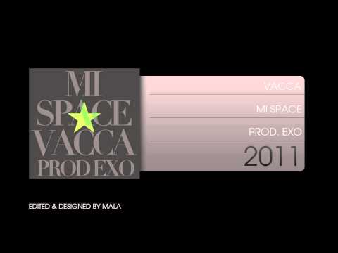 Vacca - Mi Space (Prod. Exo) (Jan 2011)