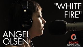 Angel Olsen performs White Fire (Live on Sound Opinions)