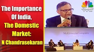 The Importance Of India, The Domestic Market: N Chandrasekaran